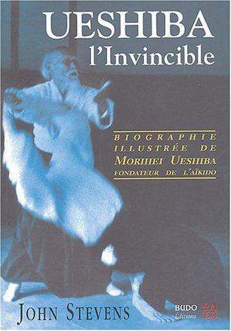 Ueshiba l'Invincible - Budo Editions